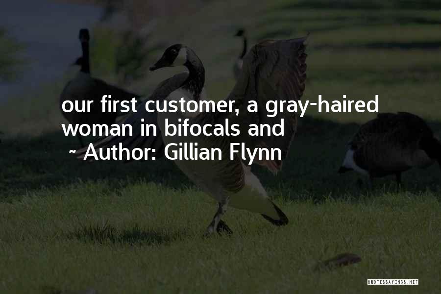 Gillian Flynn Quotes: Our First Customer, A Gray-haired Woman In Bifocals And