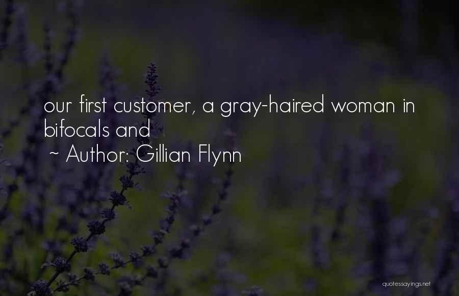 Gillian Flynn Quotes: Our First Customer, A Gray-haired Woman In Bifocals And