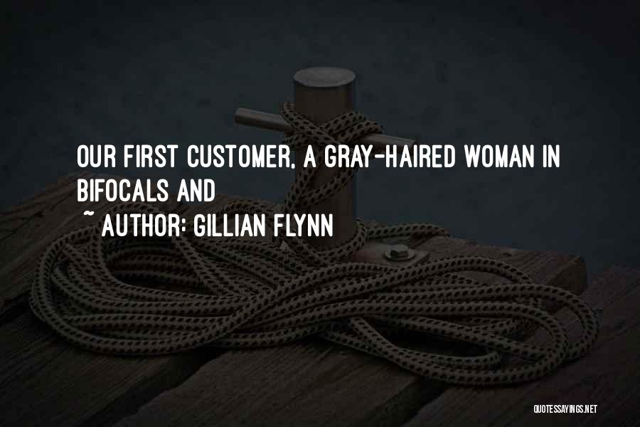 Gillian Flynn Quotes: Our First Customer, A Gray-haired Woman In Bifocals And