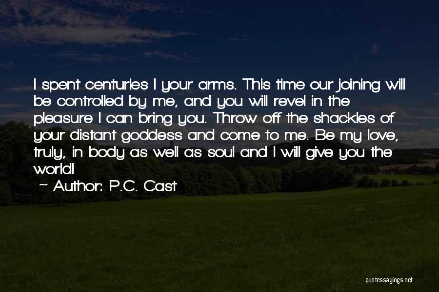 P.C. Cast Quotes: I Spent Centuries I Your Arms. This Time Our Joining Will Be Controlled By Me, And You Will Revel In