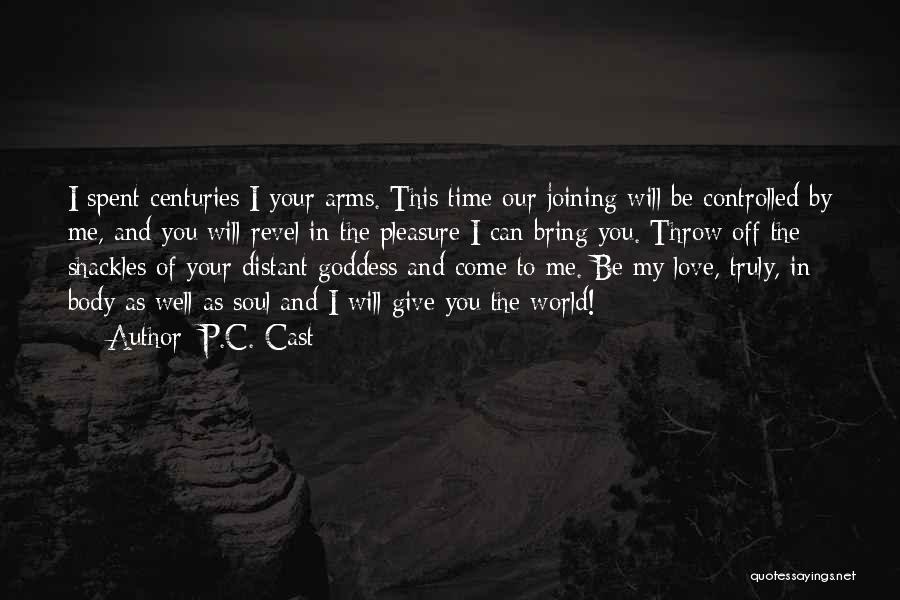 P.C. Cast Quotes: I Spent Centuries I Your Arms. This Time Our Joining Will Be Controlled By Me, And You Will Revel In