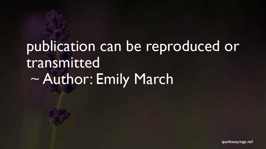 Emily March Quotes: Publication Can Be Reproduced Or Transmitted