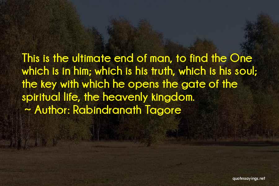 Rabindranath Tagore Quotes: This Is The Ultimate End Of Man, To Find The One Which Is In Him; Which Is His Truth, Which