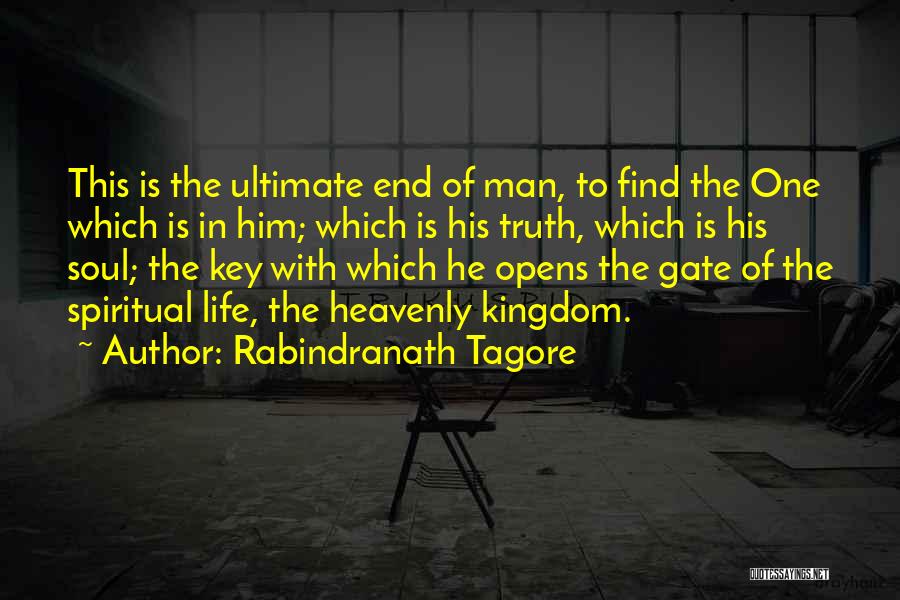 Rabindranath Tagore Quotes: This Is The Ultimate End Of Man, To Find The One Which Is In Him; Which Is His Truth, Which
