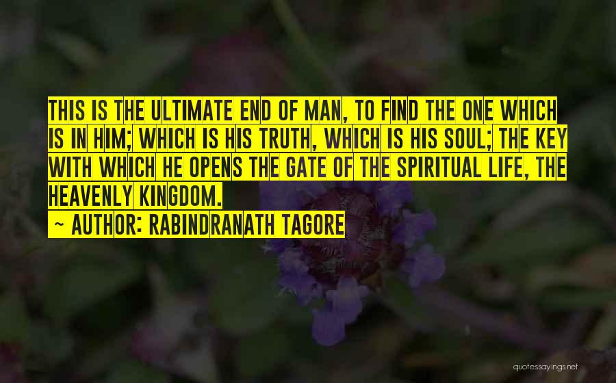 Rabindranath Tagore Quotes: This Is The Ultimate End Of Man, To Find The One Which Is In Him; Which Is His Truth, Which