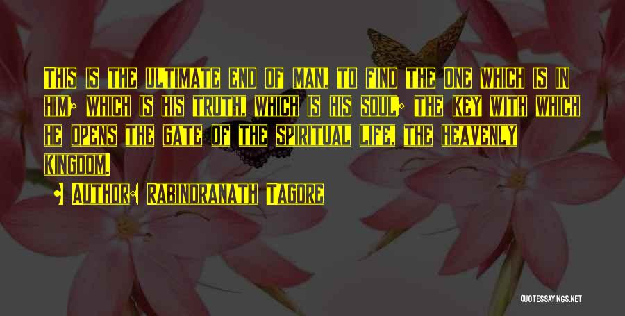 Rabindranath Tagore Quotes: This Is The Ultimate End Of Man, To Find The One Which Is In Him; Which Is His Truth, Which