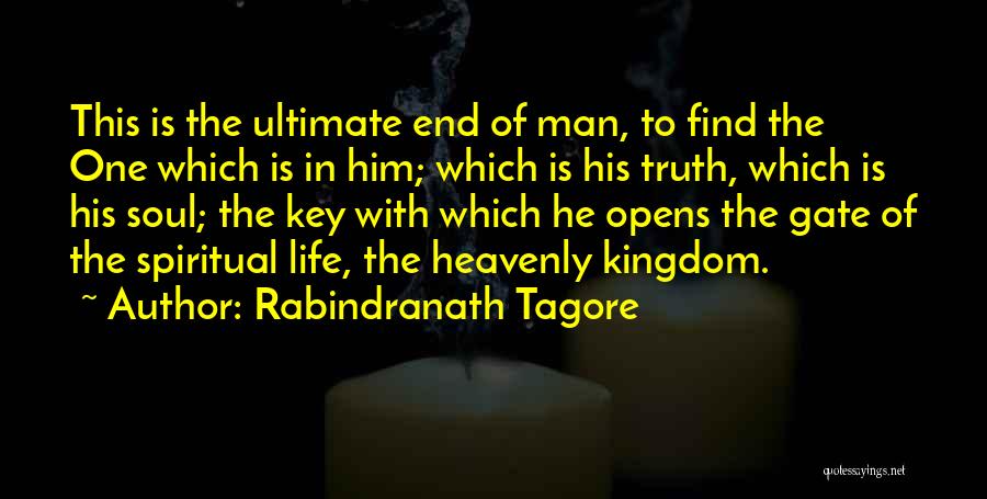 Rabindranath Tagore Quotes: This Is The Ultimate End Of Man, To Find The One Which Is In Him; Which Is His Truth, Which