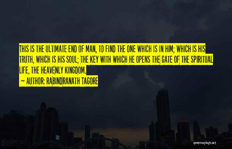 Rabindranath Tagore Quotes: This Is The Ultimate End Of Man, To Find The One Which Is In Him; Which Is His Truth, Which