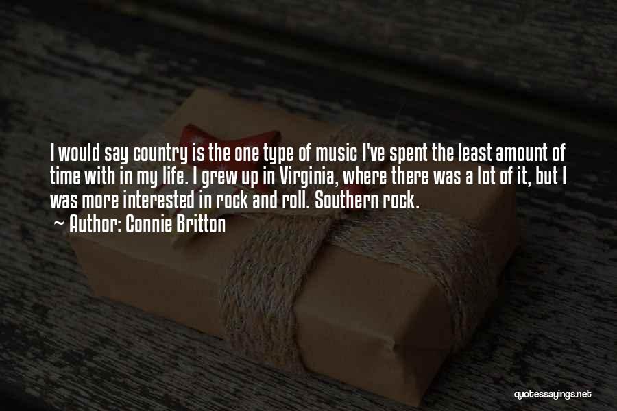 Connie Britton Quotes: I Would Say Country Is The One Type Of Music I've Spent The Least Amount Of Time With In My