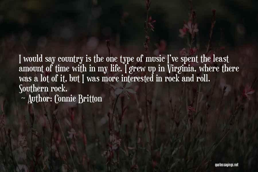 Connie Britton Quotes: I Would Say Country Is The One Type Of Music I've Spent The Least Amount Of Time With In My