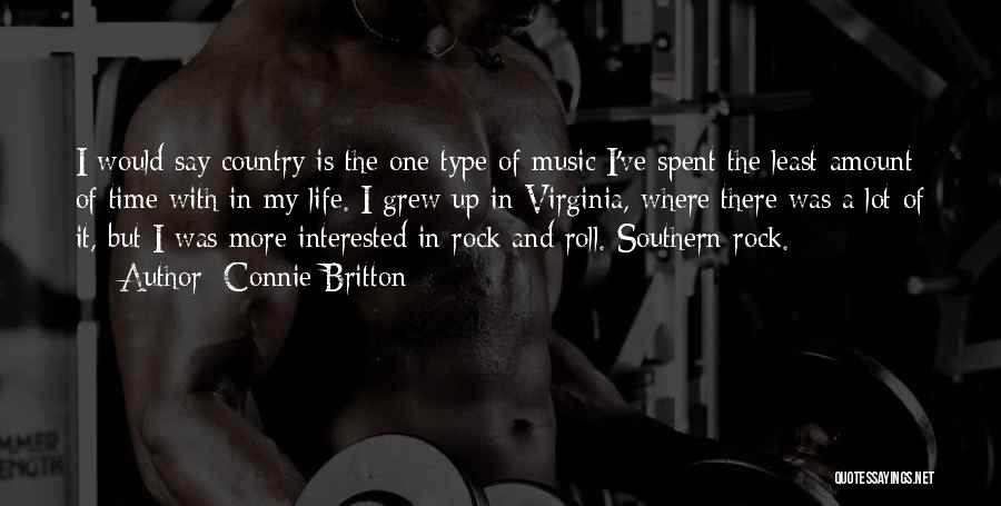 Connie Britton Quotes: I Would Say Country Is The One Type Of Music I've Spent The Least Amount Of Time With In My