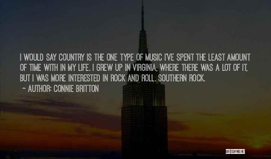 Connie Britton Quotes: I Would Say Country Is The One Type Of Music I've Spent The Least Amount Of Time With In My