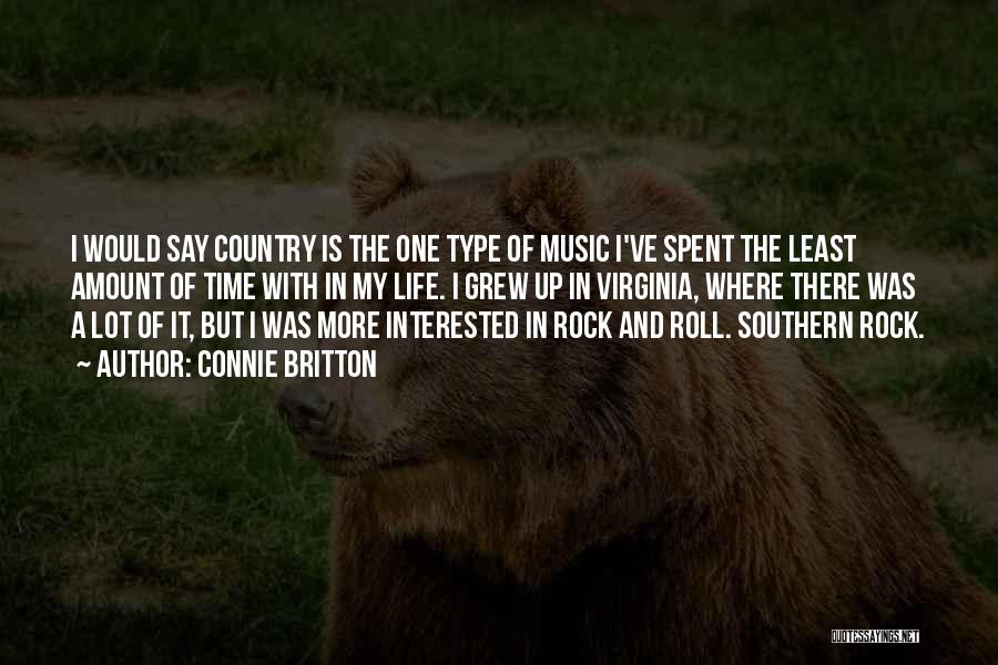 Connie Britton Quotes: I Would Say Country Is The One Type Of Music I've Spent The Least Amount Of Time With In My