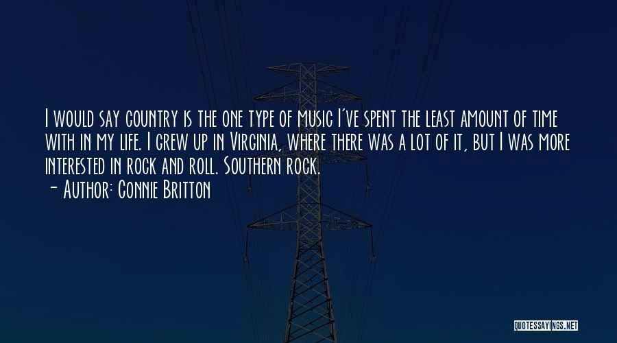 Connie Britton Quotes: I Would Say Country Is The One Type Of Music I've Spent The Least Amount Of Time With In My