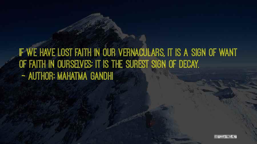 Mahatma Gandhi Quotes: If We Have Lost Faith In Our Vernaculars, It Is A Sign Of Want Of Faith In Ourselves; It Is