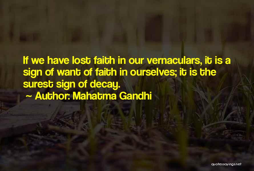 Mahatma Gandhi Quotes: If We Have Lost Faith In Our Vernaculars, It Is A Sign Of Want Of Faith In Ourselves; It Is