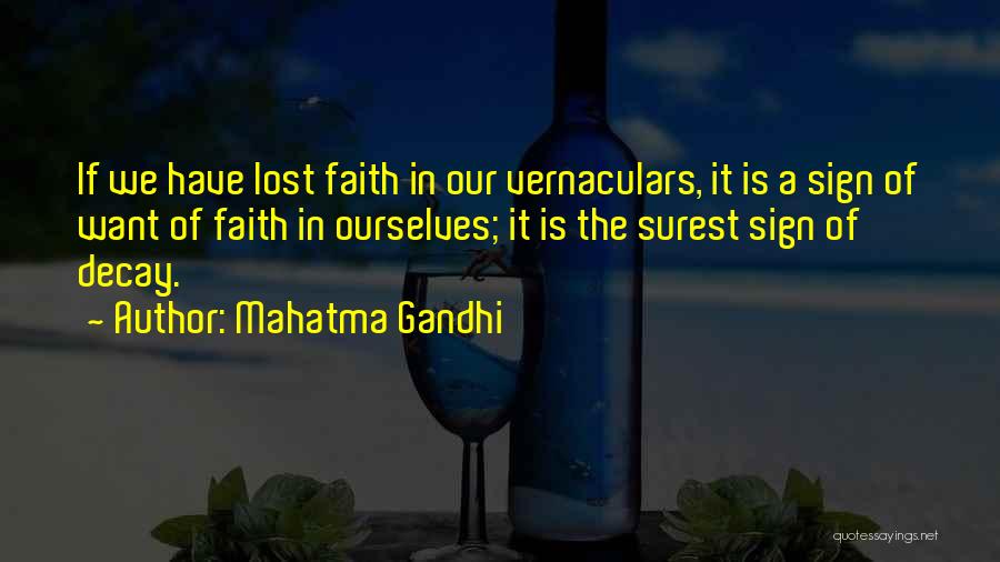 Mahatma Gandhi Quotes: If We Have Lost Faith In Our Vernaculars, It Is A Sign Of Want Of Faith In Ourselves; It Is