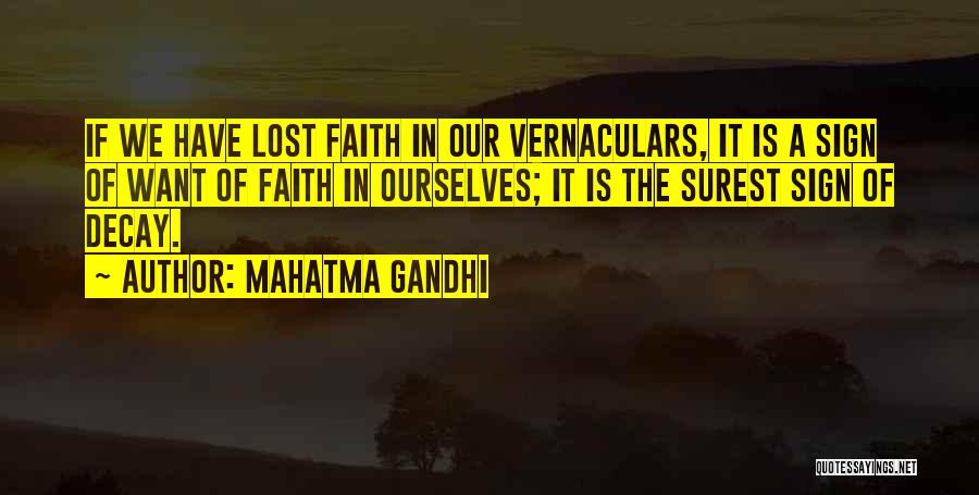 Mahatma Gandhi Quotes: If We Have Lost Faith In Our Vernaculars, It Is A Sign Of Want Of Faith In Ourselves; It Is