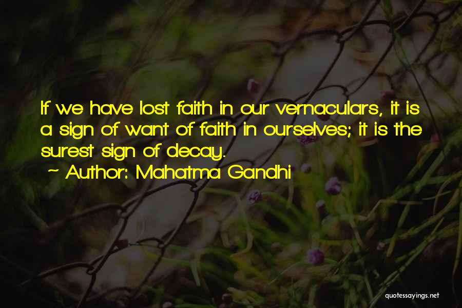 Mahatma Gandhi Quotes: If We Have Lost Faith In Our Vernaculars, It Is A Sign Of Want Of Faith In Ourselves; It Is