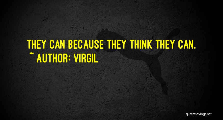 Virgil Quotes: They Can Because They Think They Can.