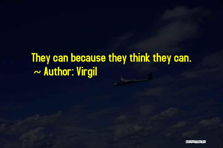 Virgil Quotes: They Can Because They Think They Can.