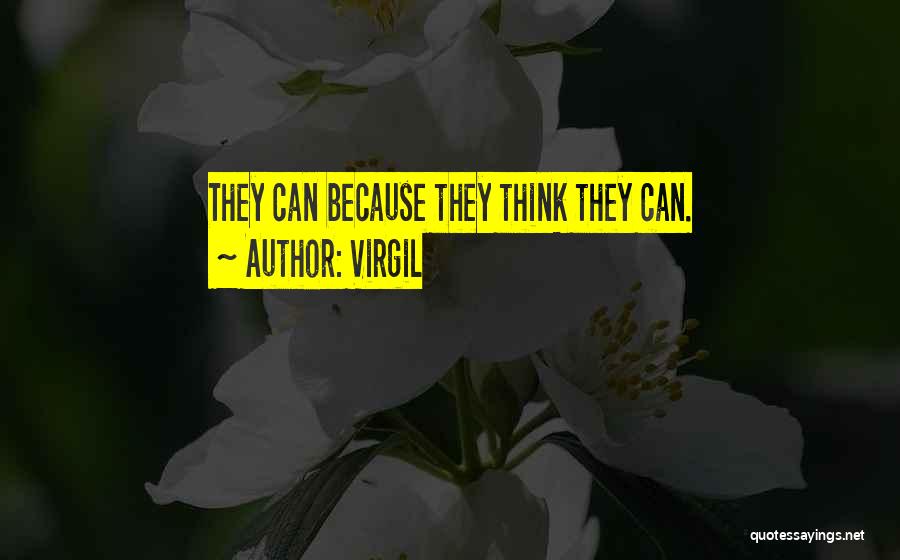 Virgil Quotes: They Can Because They Think They Can.