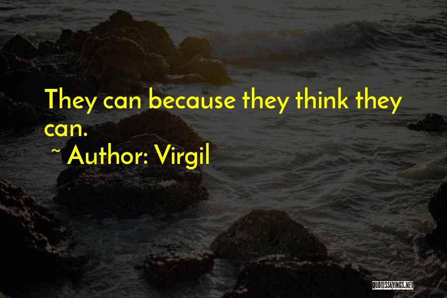 Virgil Quotes: They Can Because They Think They Can.