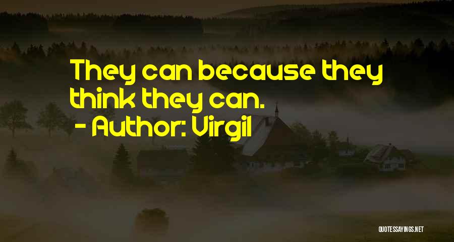 Virgil Quotes: They Can Because They Think They Can.