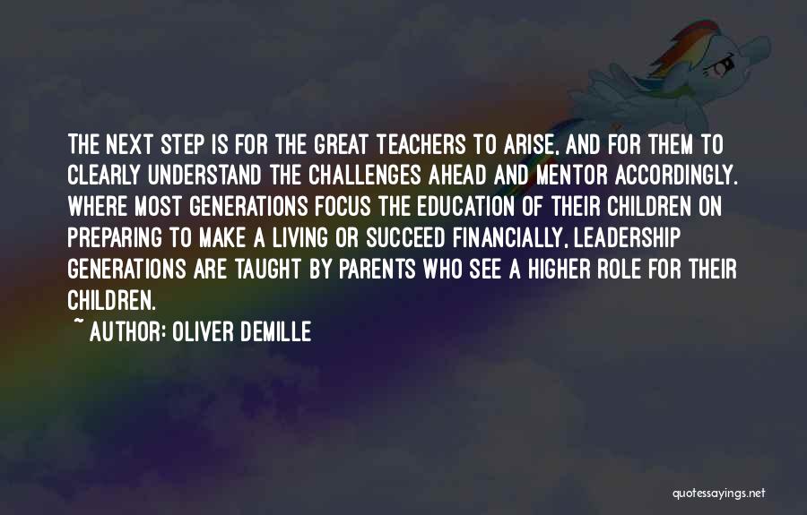 Oliver DeMille Quotes: The Next Step Is For The Great Teachers To Arise, And For Them To Clearly Understand The Challenges Ahead And