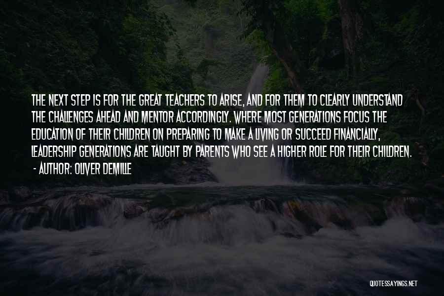 Oliver DeMille Quotes: The Next Step Is For The Great Teachers To Arise, And For Them To Clearly Understand The Challenges Ahead And