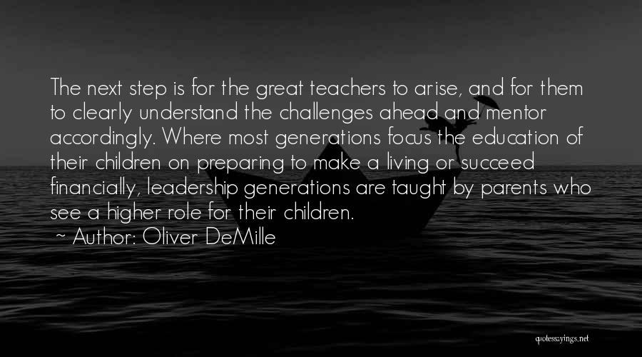 Oliver DeMille Quotes: The Next Step Is For The Great Teachers To Arise, And For Them To Clearly Understand The Challenges Ahead And