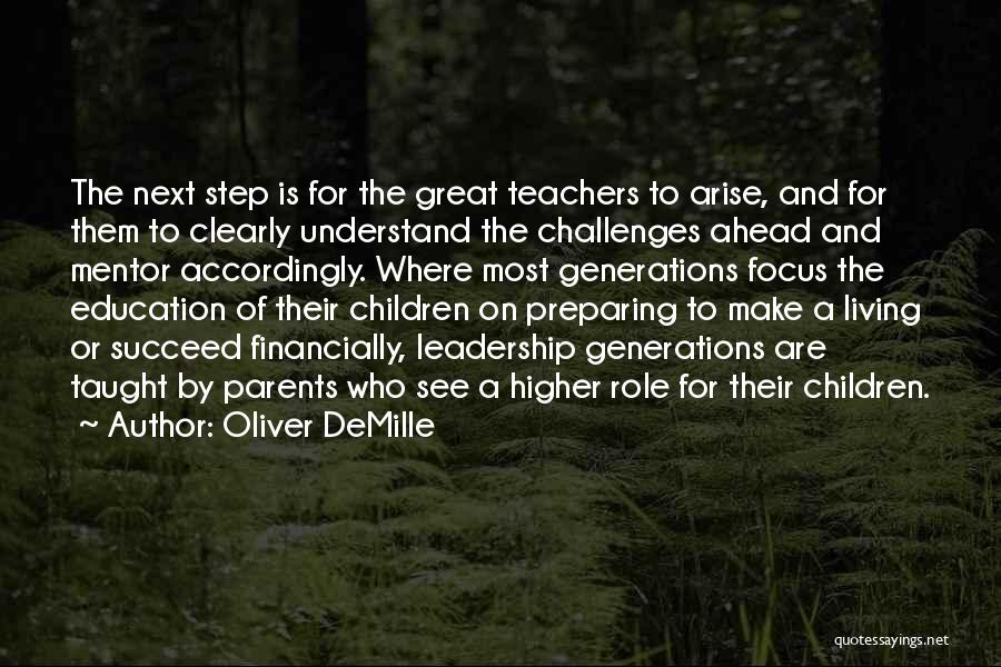 Oliver DeMille Quotes: The Next Step Is For The Great Teachers To Arise, And For Them To Clearly Understand The Challenges Ahead And