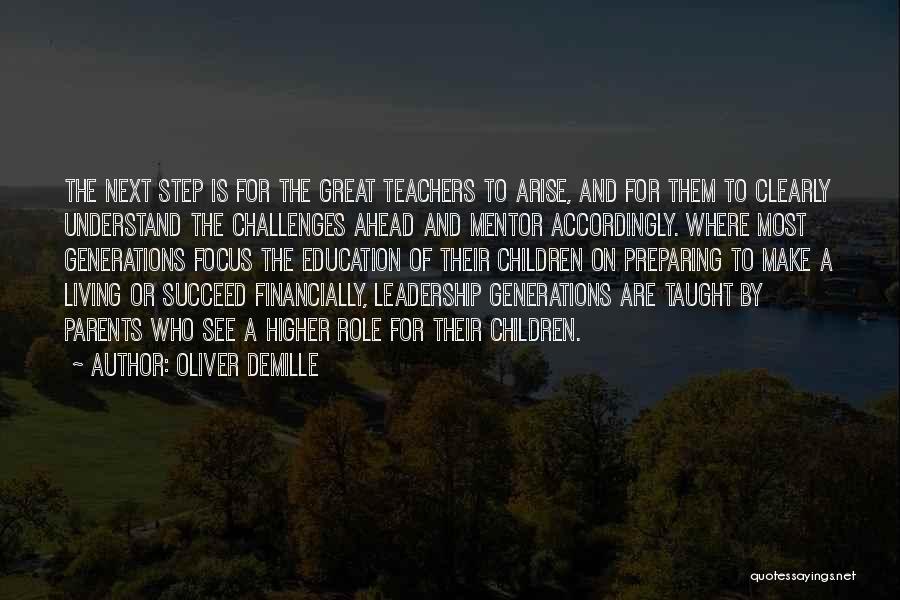 Oliver DeMille Quotes: The Next Step Is For The Great Teachers To Arise, And For Them To Clearly Understand The Challenges Ahead And