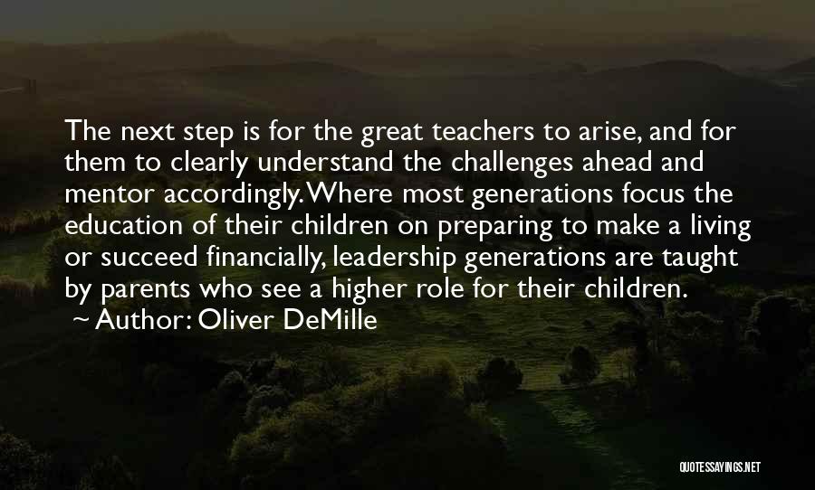 Oliver DeMille Quotes: The Next Step Is For The Great Teachers To Arise, And For Them To Clearly Understand The Challenges Ahead And