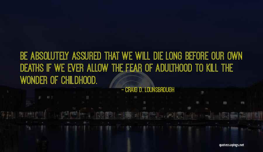 11378 Quotes By Craig D. Lounsbrough 11378 Quotes By Craig D. Lounsbrough