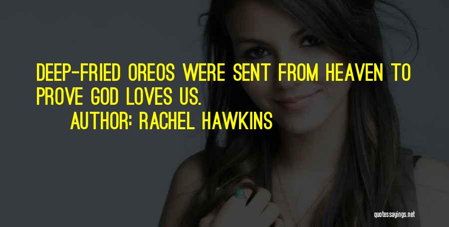 Rachel Hawkins Quotes: Deep-fried Oreos Were Sent From Heaven To Prove God Loves Us.