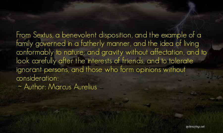 Marcus Aurelius Quotes: From Sextus, A Benevolent Disposition, And The Example Of A Family Governed In A Fatherly Manner, And The Idea Of