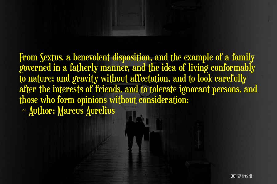 Marcus Aurelius Quotes: From Sextus, A Benevolent Disposition, And The Example Of A Family Governed In A Fatherly Manner, And The Idea Of