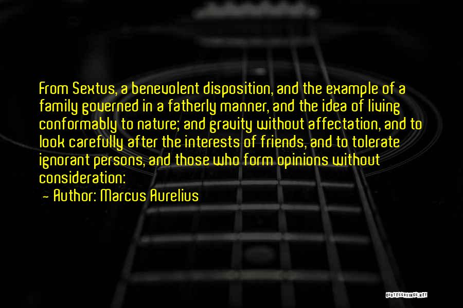 Marcus Aurelius Quotes: From Sextus, A Benevolent Disposition, And The Example Of A Family Governed In A Fatherly Manner, And The Idea Of