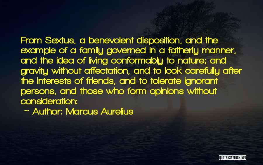 Marcus Aurelius Quotes: From Sextus, A Benevolent Disposition, And The Example Of A Family Governed In A Fatherly Manner, And The Idea Of