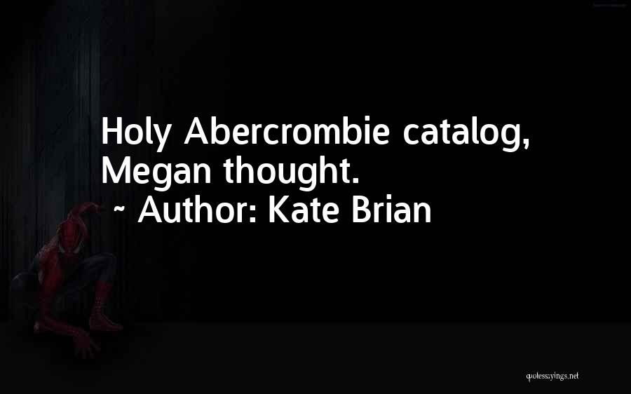 Kate Brian Quotes: Holy Abercrombie Catalog, Megan Thought.
