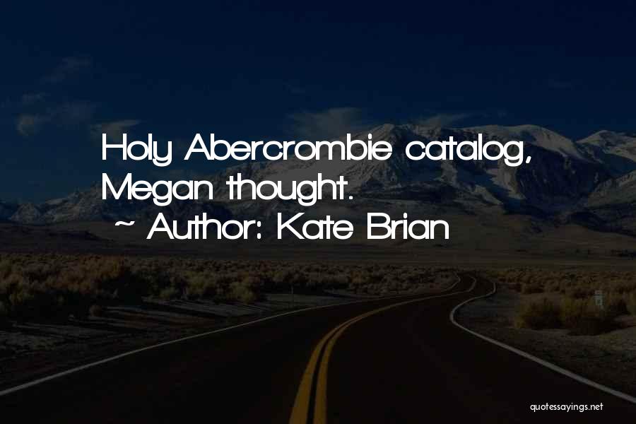 Kate Brian Quotes: Holy Abercrombie Catalog, Megan Thought.