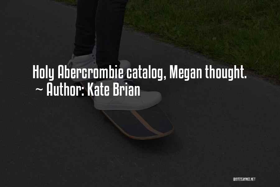 Kate Brian Quotes: Holy Abercrombie Catalog, Megan Thought.