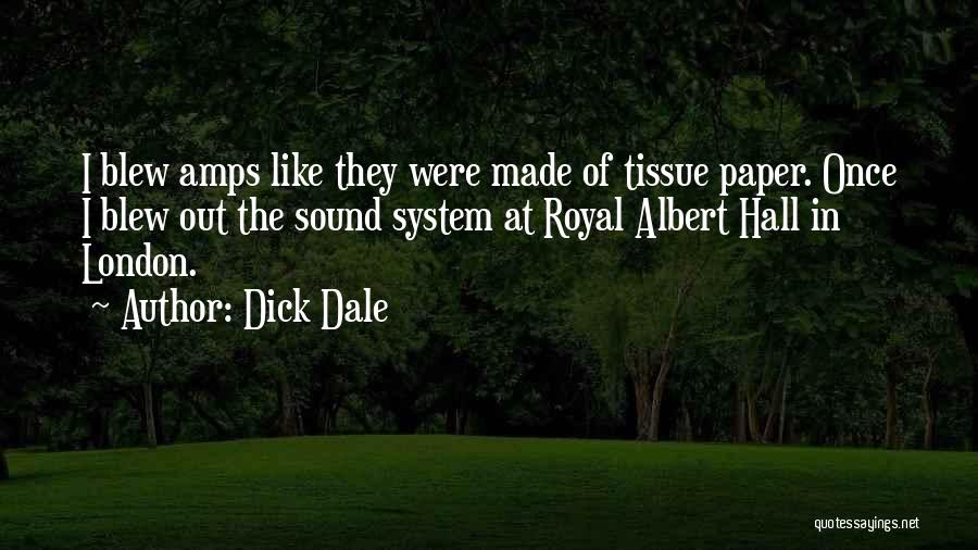Dick Dale Quotes: I Blew Amps Like They Were Made Of Tissue Paper. Once I Blew Out The Sound System At Royal Albert