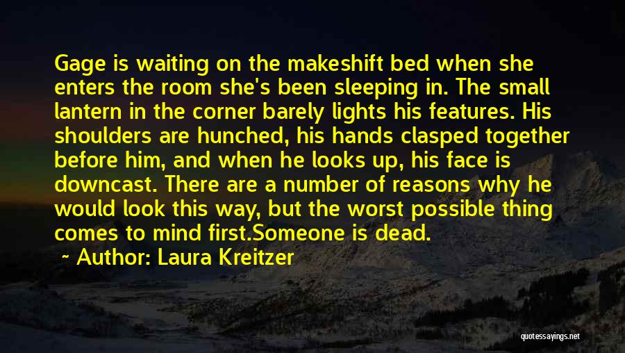 Laura Kreitzer Quotes: Gage Is Waiting On The Makeshift Bed When She Enters The Room She's Been Sleeping In. The Small Lantern In