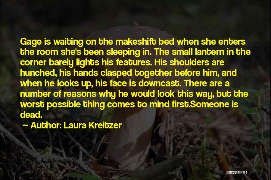 Laura Kreitzer Quotes: Gage Is Waiting On The Makeshift Bed When She Enters The Room She's Been Sleeping In. The Small Lantern In