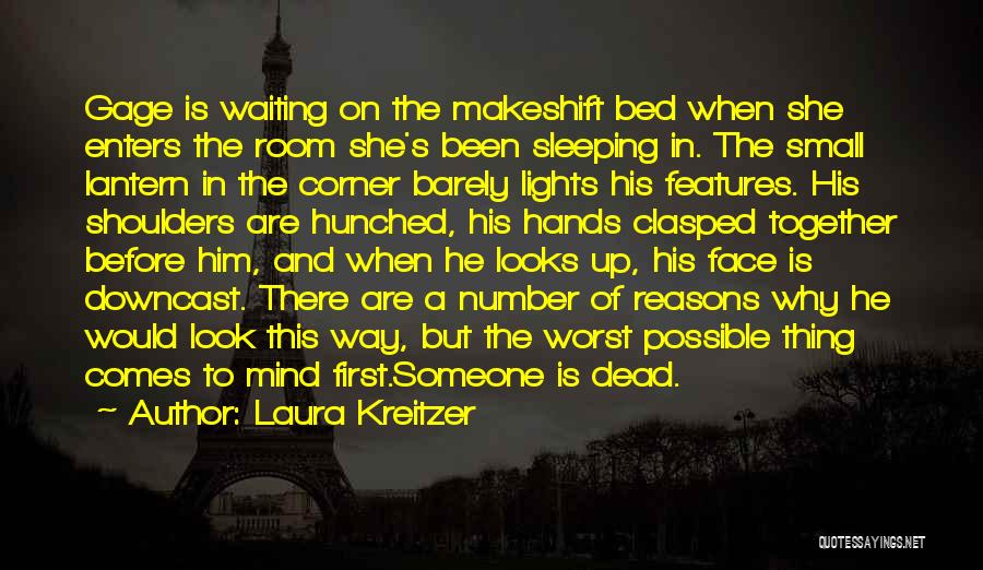 Laura Kreitzer Quotes: Gage Is Waiting On The Makeshift Bed When She Enters The Room She's Been Sleeping In. The Small Lantern In