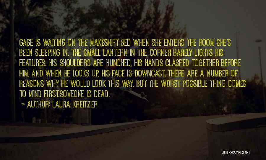 Laura Kreitzer Quotes: Gage Is Waiting On The Makeshift Bed When She Enters The Room She's Been Sleeping In. The Small Lantern In