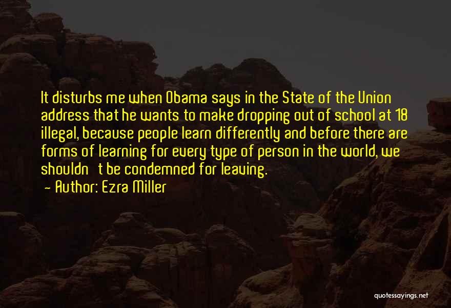 Ezra Miller Quotes: It Disturbs Me When Obama Says In The State Of The Union Address That He Wants To Make Dropping Out