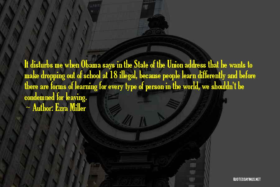 Ezra Miller Quotes: It Disturbs Me When Obama Says In The State Of The Union Address That He Wants To Make Dropping Out